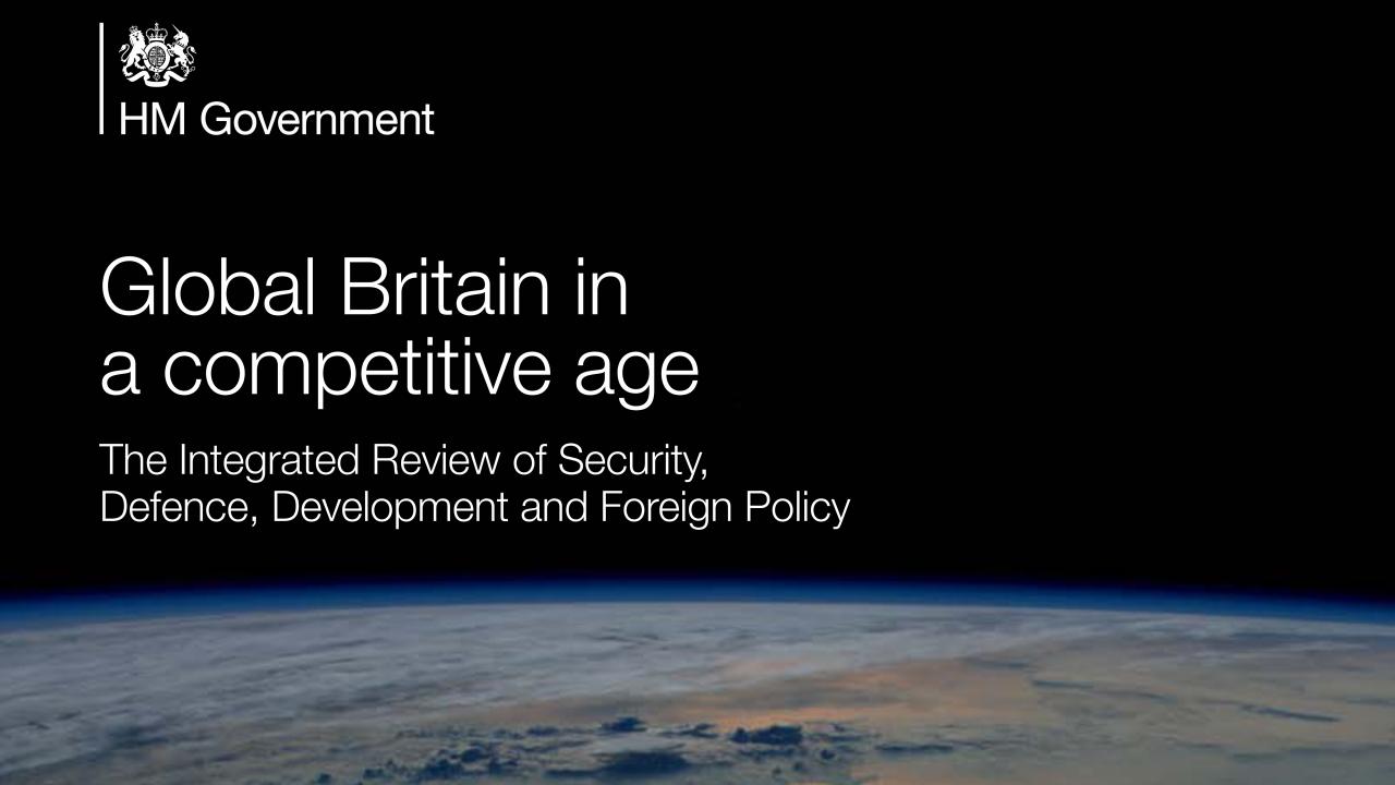Global Britain in a competitive age: The Integrated Review of Security, Defence, Development and Foreign Policy. (Published by Cabinet Office)